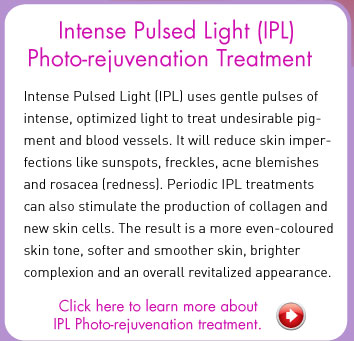 Intense Pulsed Light (IPL) Photo-rejuvenation Treatments  